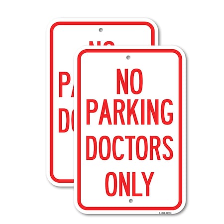 Signmission No Parking Doctors Only, 12'' X 18'' 2 Signs, Heavy Gauge Aluminum, 2PK A-1218-2PACK-23750