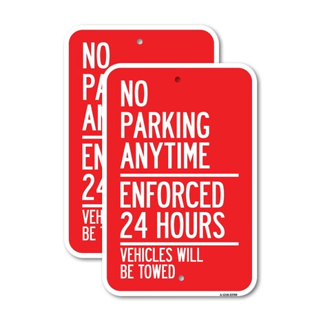 Signmission No Parking Anytime - Enforced 24 Hours Vehicles Will Be, 18'' X 24'', Heavy Gauge Aluminum, 2PK A-1824-2PACK-23769