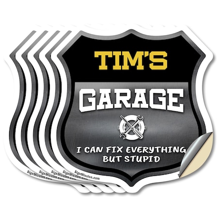 Signmission Tim's Garage I Can Fix Everything But Stupid, 6 inch X 6 inch, Vinyl Decal, 5PK SHI-D-5PACK-6-490-TIM