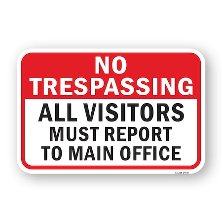 Signmission No Trespassing Visitors Report To Main Office, Heavy-Gauge Aluminum, 18" H, A-1824-24937 A-1824-24937