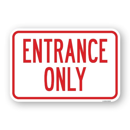 Signmission Entrance Only, Heavy-Gauge Aluminum Rust Proof Parking Sign, 18" x 24", A-1824-25210 A-1824-25210