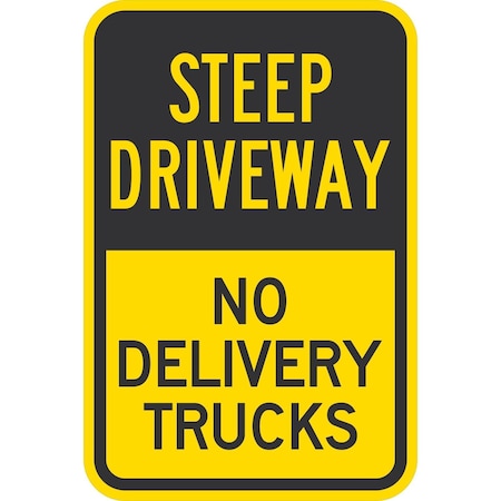 Lyle Steep Driveway, No Delivery Trucks, 12x18, High Intensity Prismatic, Yellow G-4190-HI_12x18