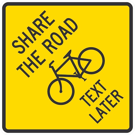 Lyle Share The Road Text Later, 24x24, Engineer Grade, Yellow G-12737-EG_24x24