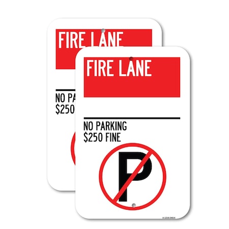 Signmission Fire Lane - No Parking $250 Fine With No Parking Symbo, 12'' X 18'', Heavy Gauge Aluminum, 2PK A-1218-2PACK-24014