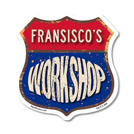 Signmission Fransisco's Workshop, 6 Inch X 6 Inch, Plastic Sign SHI-P-6-489-FRANSISCO