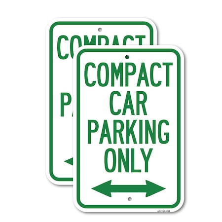 Signmission Compact Car Parking Only With Bidirectional Arrow, 12'' X 18'' 2 Signs, Heavy Gauge Aluminum, 2PK A-1218-2PACK-24253