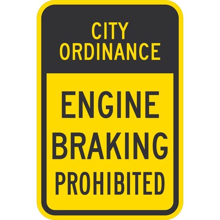 Lyle City Ordinance Engine Braking Prohibited, 12x18, High Intensity Prismatic, Yellow G-3870-HI_12x18