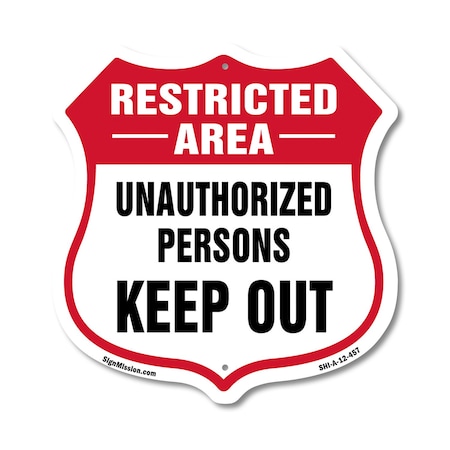 Signmission Restricted Area Shield Sign Unauthorized, 12 Inch X 12 Inch, Aluminum Metal Sign SHI-A-12-457