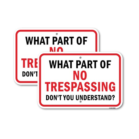 Signmission What Part Of No Trespassing Don't You Understand, 18'' X 24'' 2 Signs, Heavy Gauge Aluminum, 2PK A-1824-2PACK-24665