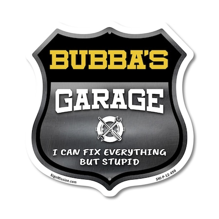 Signmission Bubba's Garage I Can Fix Everything But Stupid, 12 Inch X 12 Inch, Plastic Sign SHI-P-12-490-BUBBA