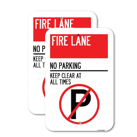 Signmission Fire Lane - No Parking Keep Clear at All Times With No, 18'' X 24'', Heavy Gauge Aluminum, 2PK A-1824-2PACK-24004