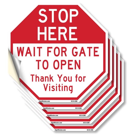 Signmission Stop Here Wait for Gate to Open Tha, 6 inch X 6 inch, Vinyl Decal, 5PK OC-D-5PACK-6-288