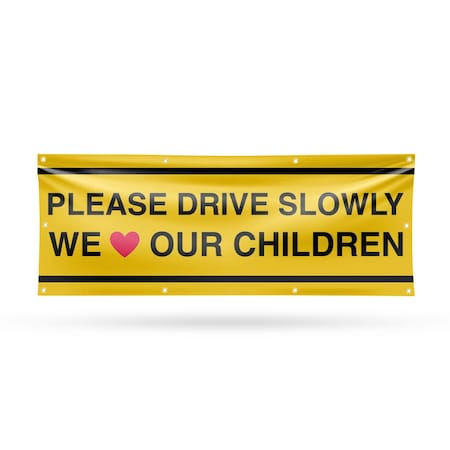 Signmission Please Drive Slowly We Love Our Children, 36 Inch x 96 Inch, Vinyl Banner B-96-30810