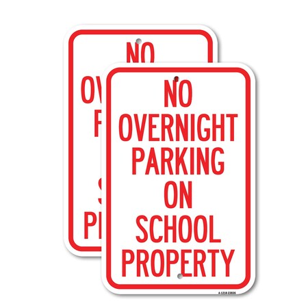 Signmission No Overnight Parking on School Property, 18'' X 24'' 2 Signs, Heavy Gauge Aluminum, 2PK A-1824-2PACK-23836