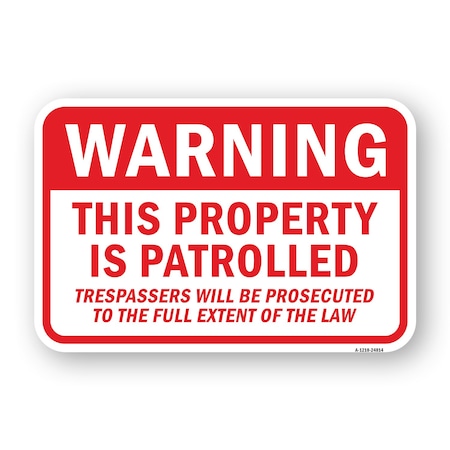 Signmission Property Patrolled Trespassers Prosecuted To Full Heavy-Gauge Aluminum, 18" H, A-1824-24814 A-1824-24814