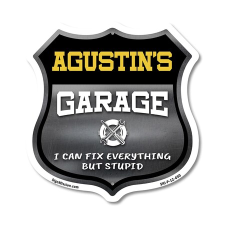 Signmission Agustin's Garage I Can Fix Everything But Stupid, 12 Inch X 12 Inch, Plastic Sign SHI-P-12-490-AGUSTIN