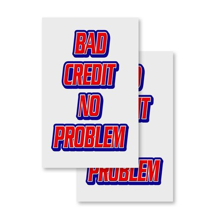 Signmission Bad Credit No Problem, Vinyl Decals Only 24 Inch x 36 Inch, Vinyl Decal, 2PK DSB-2436-2PACK-Bad Credit No Problem