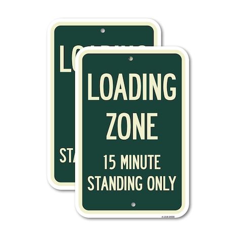 Signmission Loading Zone 15 Minutes Standing Only, 18'' X 24'' 2 Signs, Heavy Gauge Aluminum, 2PK A-1824-2PACK-24550