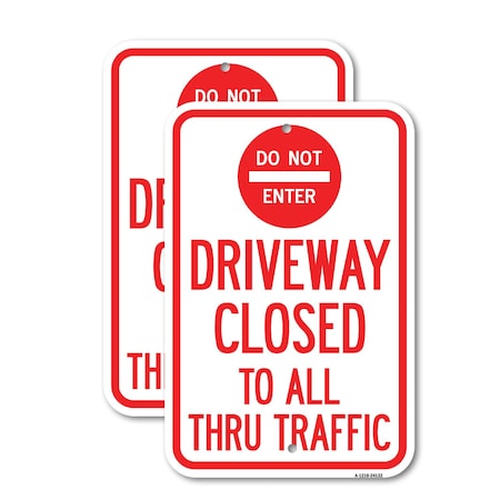 Signmission Driveway Closed to All Thru Traffic with Do Not Enter S, 12'' X 18'', Heavy Gauge Aluminum, 2PK A-1218-2PACK-24132