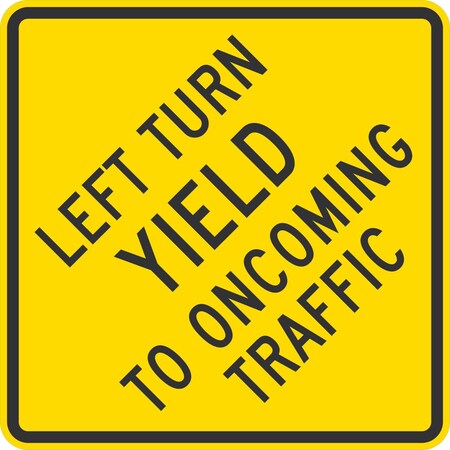 Lyle Left Turn Yield To Oncoming Traffic, 24x24, Engineer Grade, Yellow G-12857-EG_24x24