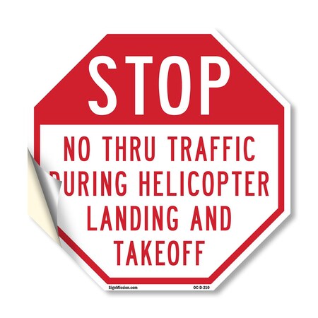 Signmission Stop No Thru Traffic During Helicop, 18 Inch X 18 Inch, Vinyl Decal OC-D-18-210