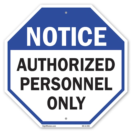 Signmission Notice Authorized Personnel Only, 10 Inch X 10 Inch, Plastic Sign OC-P-10-190