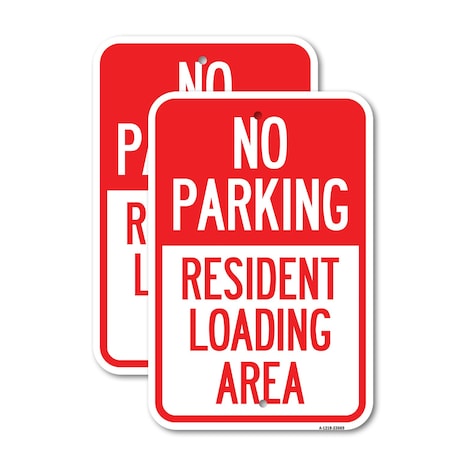 Signmission No Parking Sign No Parking - Resident Loading Area, 18'' X 24'' 2 Signs, Heavy Gauge Aluminum, 2PK A-1824-2PACK-23669