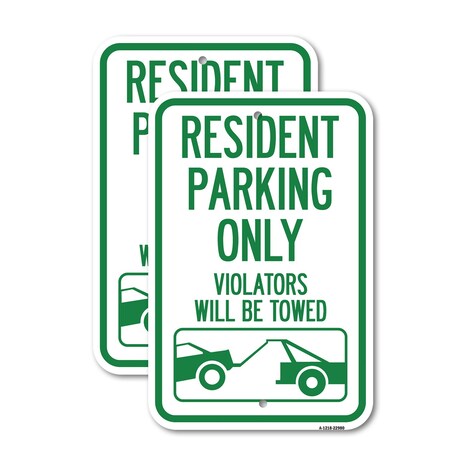 Signmission Resident Parking Only Violators Will Be Towed With Veh, 12'' X 18'', Heavy Gauge Aluminum, 2PK A-1218-2PACK-22980