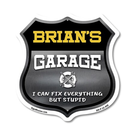 Signmission Brian's Garage I Can Fix Everything But Stupid, 12 Inch X 12 Inch, Plastic Sign SHI-P-12-490-BRIAN