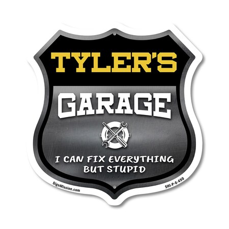 Signmission Tyler's Garage I Can Fix Everything But Stupid, 6 Inch X 6 Inch, Plastic Sign SHI-P-6-490-TYLER
