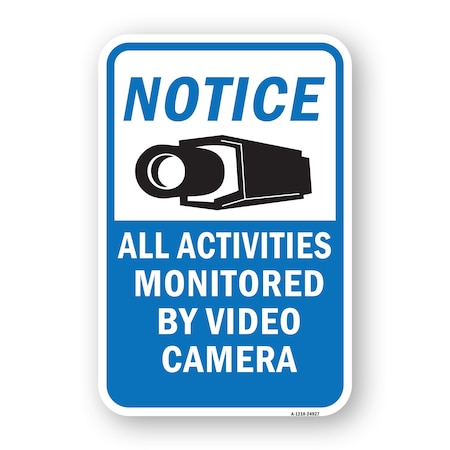 Signmission Notice All Activities Monitored By Video Camera, Heavy-Gauge Aluminum, 18" H, A-1824-24927 A-1824-24927