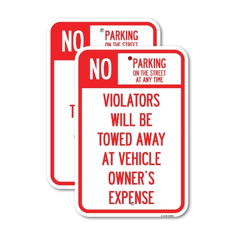 Signmission No Parking on Street at Anytime Violators Will Be Towed, 18'' X 24'', Heavy Gauge Aluminum, 2PK A-1824-2PACK-23692