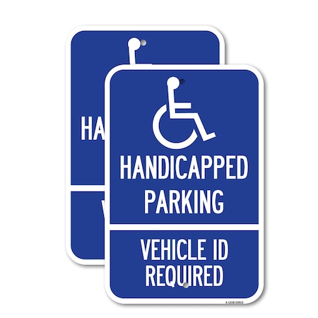 Signmission Handicapped Parking - Vehicle Id Required - Handicappe, 18'' X 24'', Heavy Gauge Aluminum, 2PK A-1824-2PACK-23912