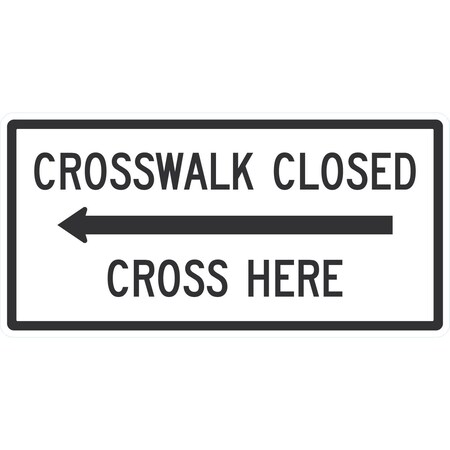 Lyle Crosswalk Closed Cross Here (with Left Arrow), 48x24, Engineer Grade, White G-16615-EG_48x24