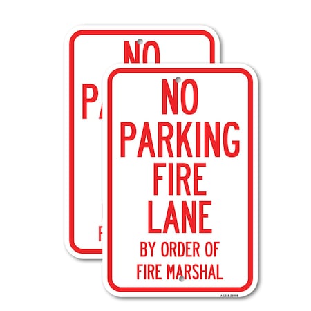 Signmission Fire Lane by Order of Fire Marshal, 12'' X 18'' 2 Signs, Heavy Gauge Aluminum, 2PK A-1218-2PACK-23998