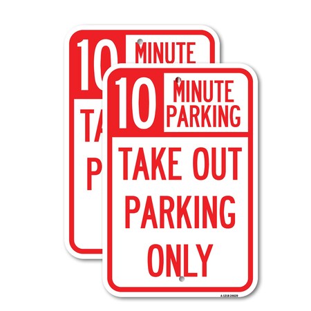 Signmission 10 Minutes Parking Take Out Parking Only, 18'' X 24'' 2 Signs, Heavy Gauge Aluminum, 2PK A-1824-2PACK-24639