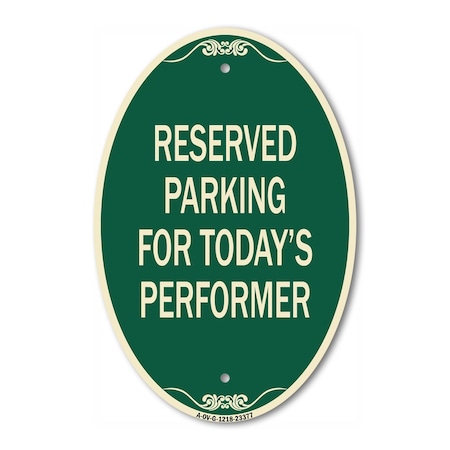 Signmission Parking Reserved for Today's Performer, 12 Inch X 18 Inch Architectural Oval, Heavy Gauge Aluminum A-OV-G-1218-23377