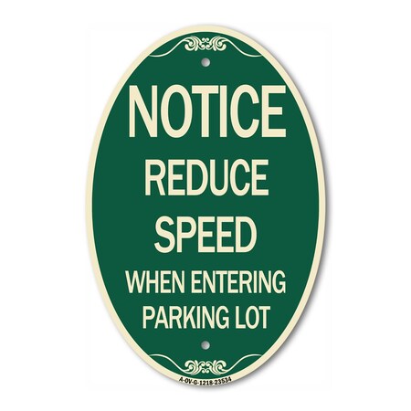 Signmission Notice - Reduce Speed When Entering Parking L, 12 In X 18 In Architectural, Heavy Gauge Aluminum A-OV-G-1218-23534