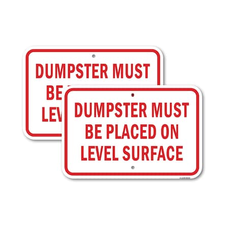 Signmission Dumpster Must Be Placed On Level Surface, 12'' X 18'' 2 Signs, Heavy Gauge Aluminum, 2PK A-1218-2PACK-25225