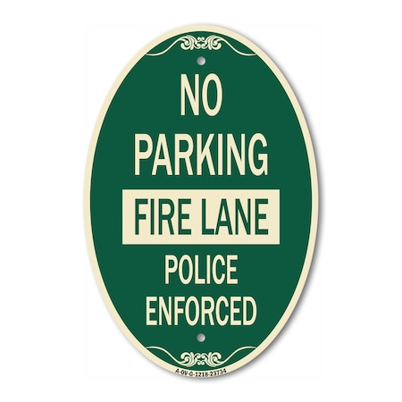 Signmission No Parking Fire Lane Police Enforced, 12 Inch X 18 Inch Architectural Oval, Heavy Gauge Aluminum A-OV-G-1218-23734