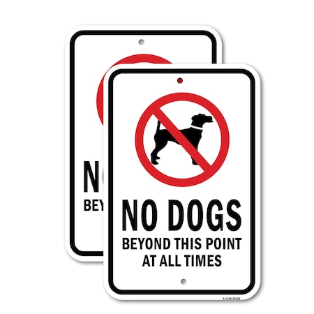 Signmission No Dogs Beyond This Point At All Times, 12'' X 18'' 2 Signs, Heavy Gauge Aluminum, 2PK A-1218-2PACK-25103