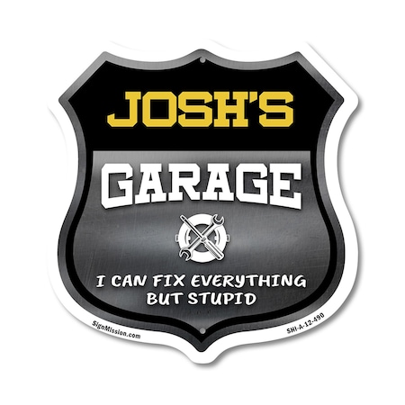 Signmission Josh's Garage I Can Fix Everything But Stupid, 12 Inch X 12 Inch, Aluminum Metal Sign SHI-A-12-490-JOSH