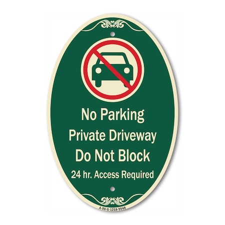 Signmission No Parking Private Driveway Do Not Block 24 H, 12 In X 18 In Architectural, Heavy Gauge Aluminum A-OV-G-1218-9948