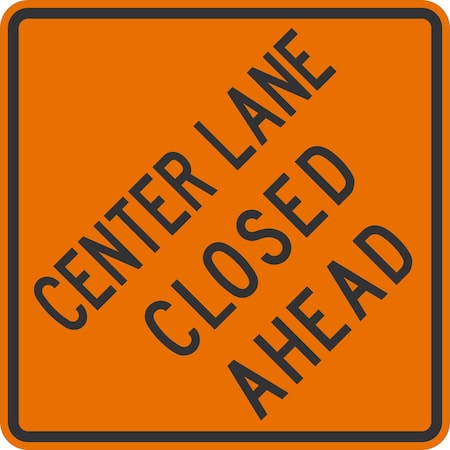 Lyle Center Lane Closed Ahead, 36x36, Engineer Grade, Orange G-15932-EG_36x36