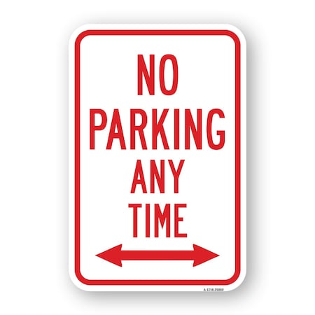 Signmission No Parking Any Time With Double Arrow, Heavy-Gauge Aluminum, 18" x 24", A-1824-25060 A-1824-25060