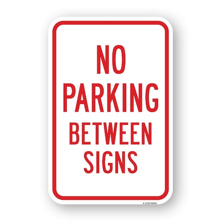 Signmission No Parking Between Signs, Heavy-Gauge Aluminum, 18" x 24", A-1824-25053 A-1824-25053