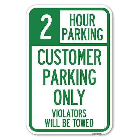 Signmission 2 Hour Parking - Customer Parking Only Violat, 12 Inch x 18 Inch 1 Sign, Heavy Gauge Aluminum A-1218-24502