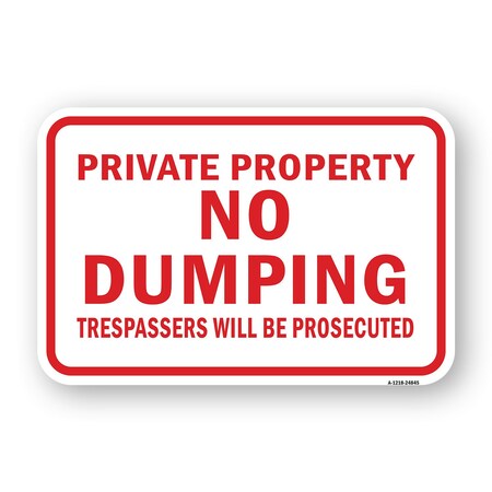 Signmission Private Property No Dumping Trespassers Will Be Pr Aluminum, 18" H, A-1824-24845 A-1824-24845