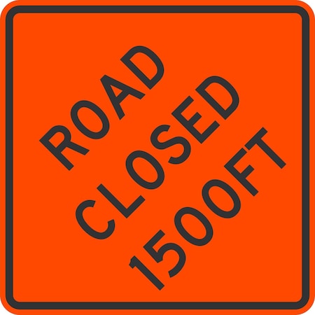 Lyle Road Closed 1500FT, 36x36, High Intensity Prismatic, Orange G-16276-HI_36x36