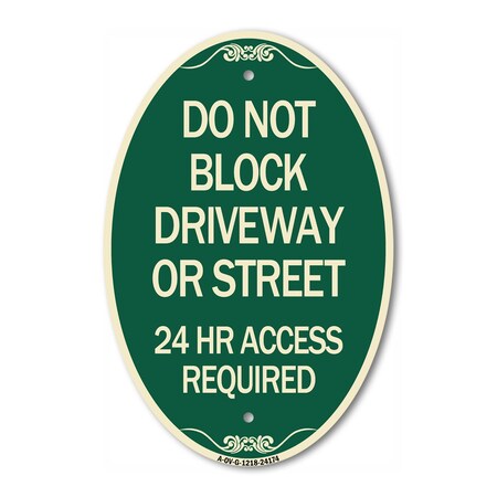 Signmission Do Not Block Driveway or Street 24 Hour Acces, 12 In X 18 In Architectural, Heavy Gauge Aluminum A-OV-G-1218-24174